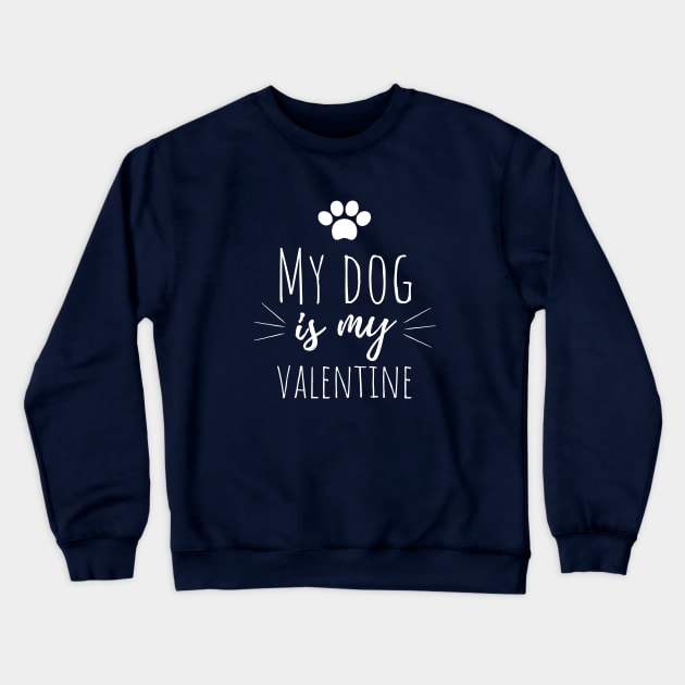 My dog is my valentine. Crewneck Sweatshirt by numidiadesign